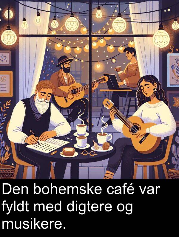 café: Den bohemske café var fyldt med digtere og musikere.