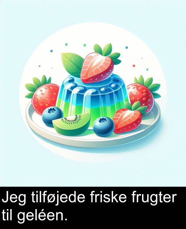 frugter: Jeg tilføjede friske frugter til geléen.