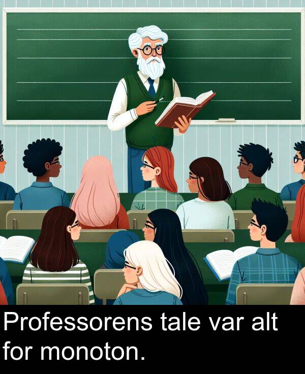 var: Professorens tale var alt for monoton.