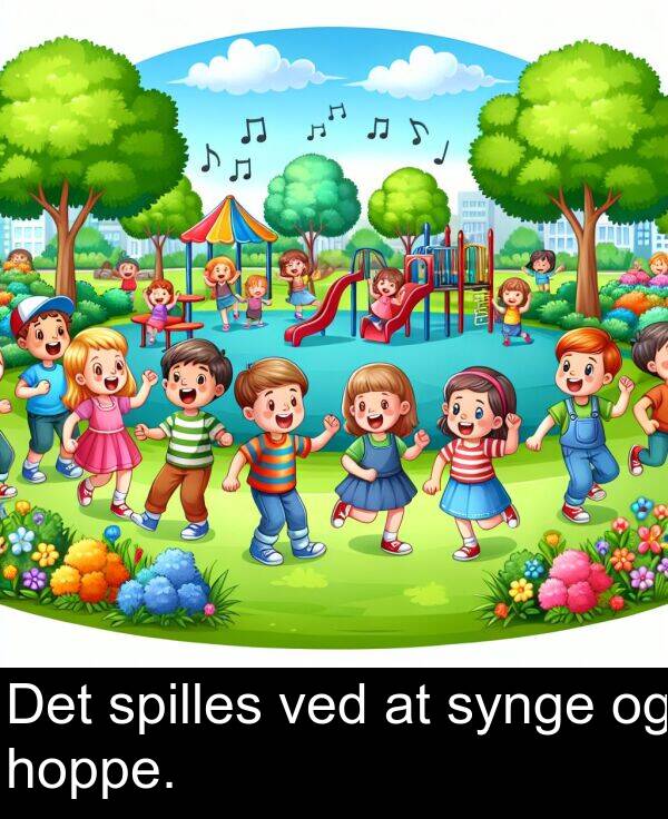 hoppe: Det spilles ved at synge og hoppe.