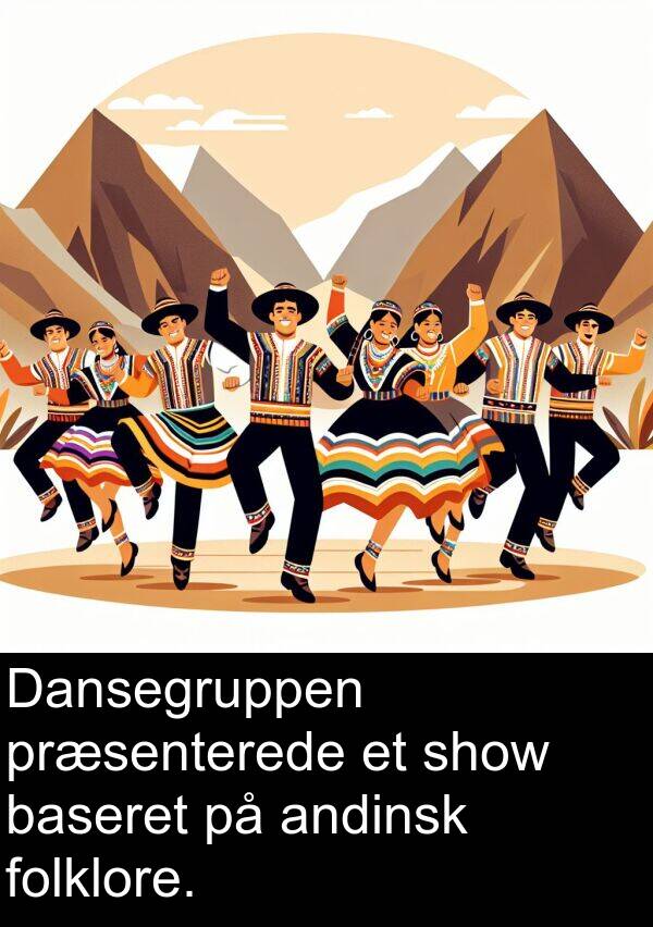 baseret: Dansegruppen præsenterede et show baseret på andinsk folklore.