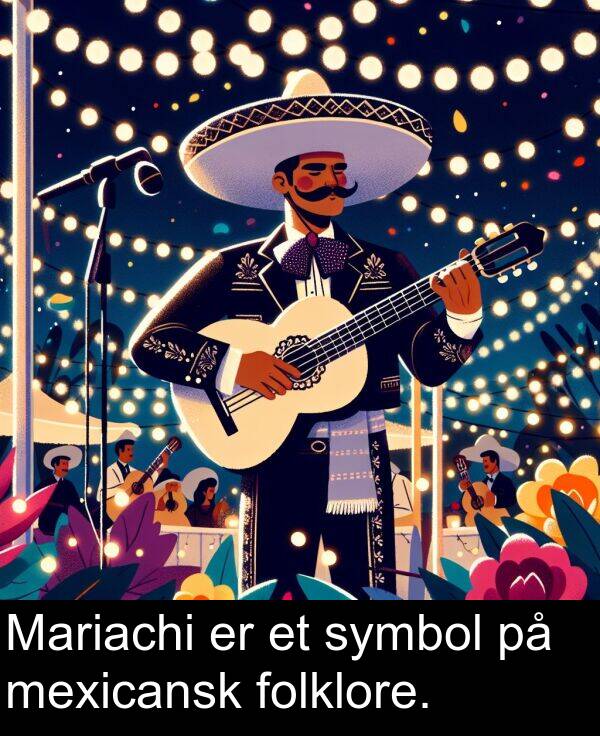 folklore: Mariachi er et symbol på mexicansk folklore.