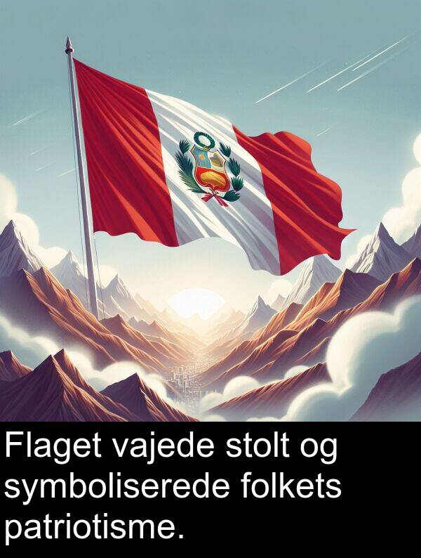 vajede: Flaget vajede stolt og symboliserede folkets patriotisme.