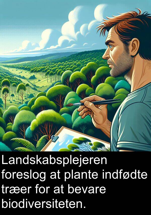 foreslog: Landskabsplejeren foreslog at plante indfødte træer for at bevare biodiversiteten.