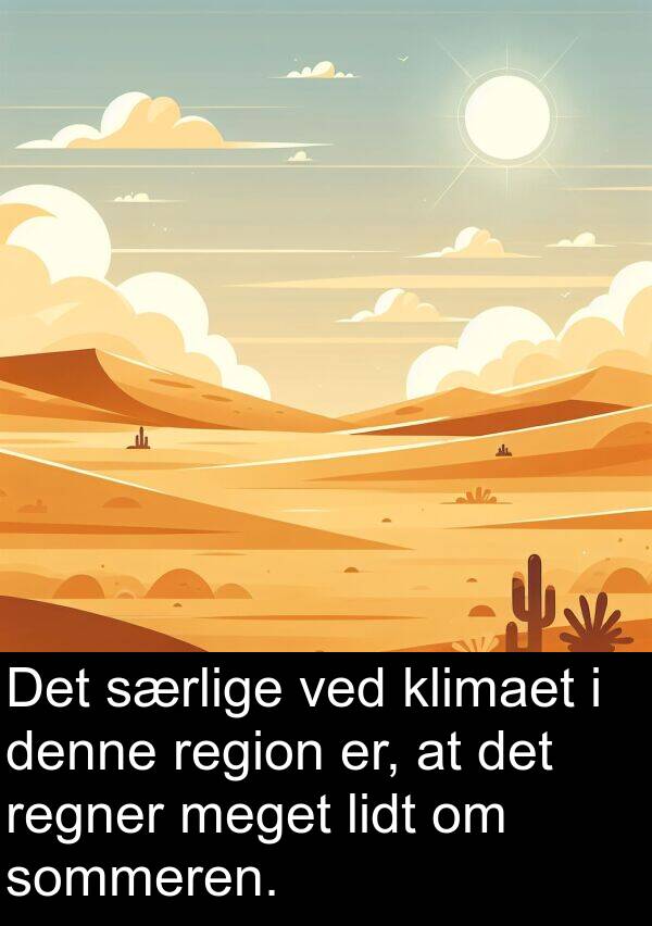 denne: Det særlige ved klimaet i denne region er, at det regner meget lidt om sommeren.