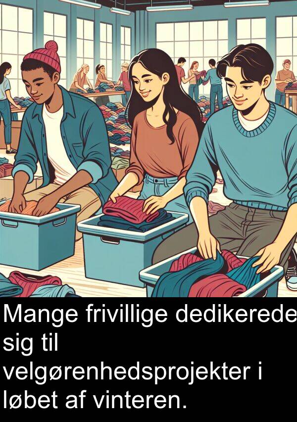 frivillige: Mange frivillige dedikerede sig til velgørenhedsprojekter i løbet af vinteren.