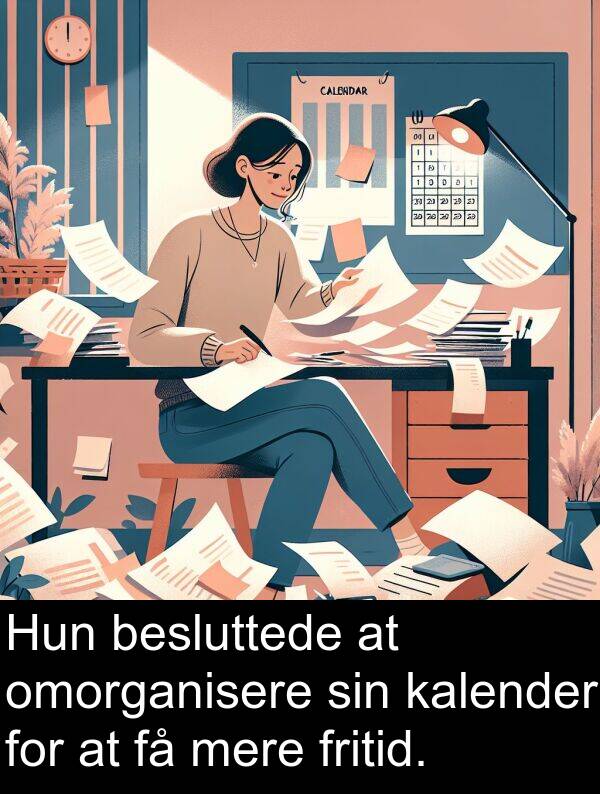 kalender: Hun besluttede at omorganisere sin kalender for at få mere fritid.