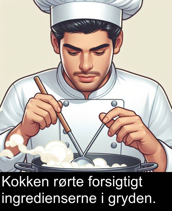 forsigtigt: Kokken rørte forsigtigt ingredienserne i gryden.