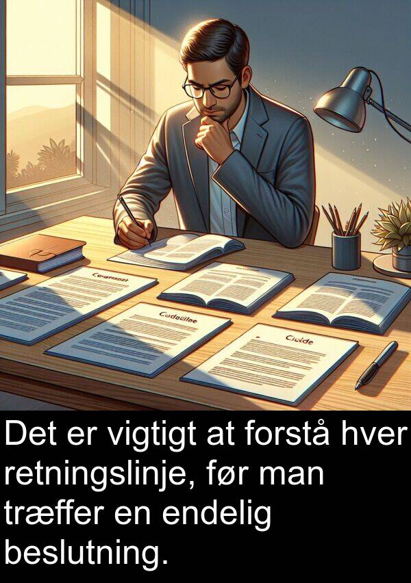 man: Det er vigtigt at forstå hver retningslinje, før man træffer en endelig beslutning.