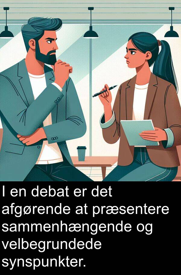 sammenhængende: I en debat er det afgørende at præsentere sammenhængende og velbegrundede synspunkter.