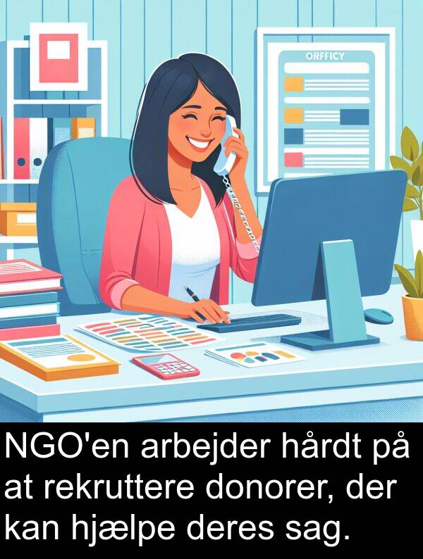 sag: NGO'en arbejder hårdt på at rekruttere donorer, der kan hjælpe deres sag.