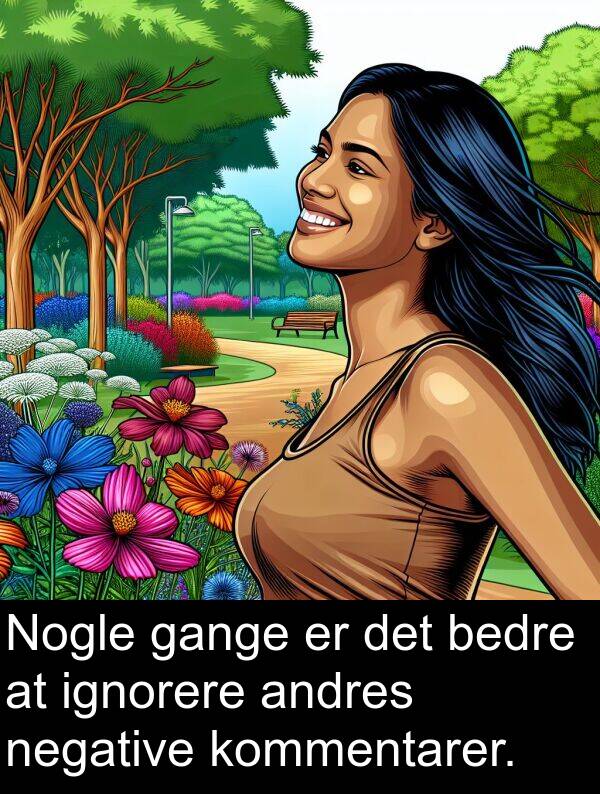 gange: Nogle gange er det bedre at ignorere andres negative kommentarer.