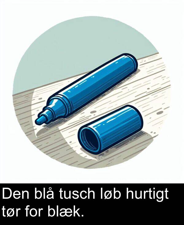 for: Den blå tusch løb hurtigt tør for blæk.