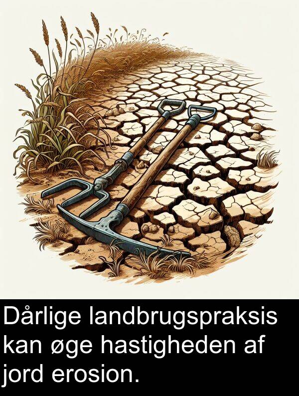 jord: Dårlige landbrugspraksis kan øge hastigheden af jord erosion.