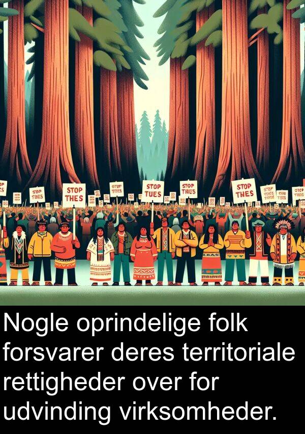 forsvarer: Nogle oprindelige folk forsvarer deres territoriale rettigheder over for udvinding virksomheder.