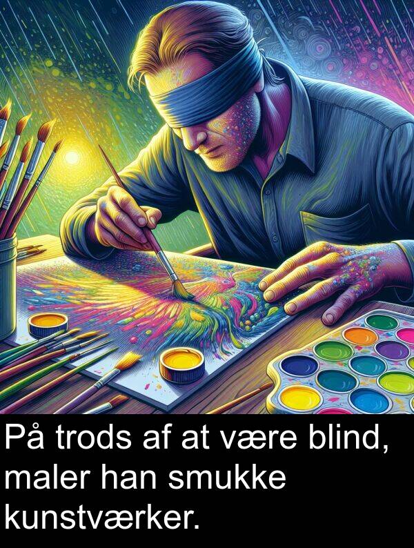 maler: På trods af at være blind, maler han smukke kunstværker.