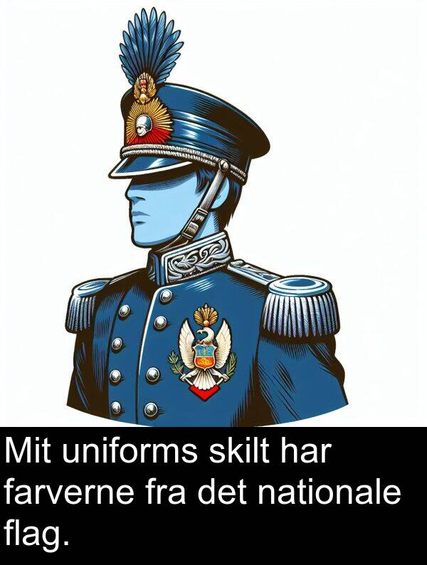 farverne: Mit uniforms skilt har farverne fra det nationale flag.