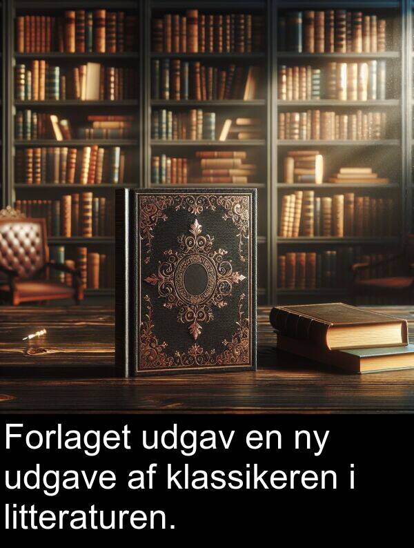 litteraturen: Forlaget udgav en ny udgave af klassikeren i litteraturen.