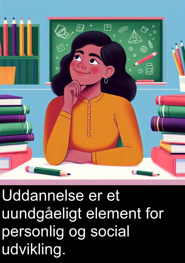 element: Uddannelse er et uundgåeligt element for personlig og social udvikling.