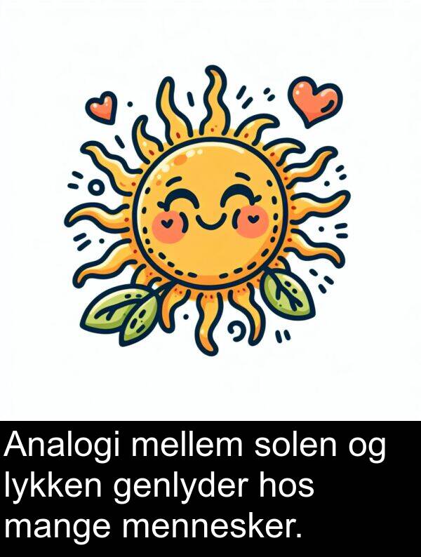 mange: Analogi mellem solen og lykken genlyder hos mange mennesker.