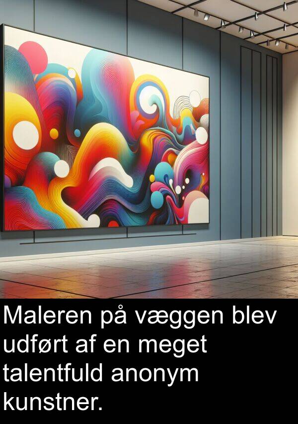 væggen: Maleren på væggen blev udført af en meget talentfuld anonym kunstner.