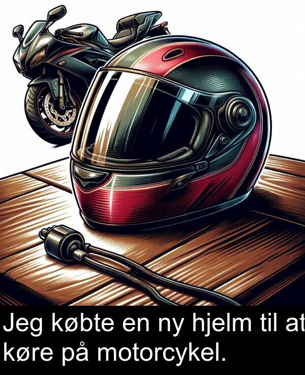 motorcykel: Jeg købte en ny hjelm til at køre på motorcykel.