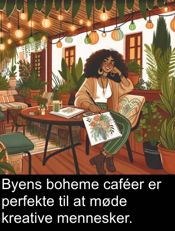 caféer: Byens boheme caféer er perfekte til at møde kreative mennesker.