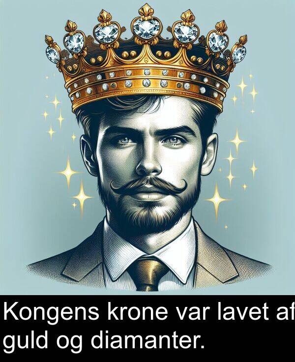 lavet: Kongens krone var lavet af guld og diamanter.