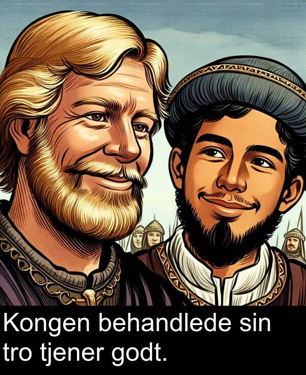 sin: Kongen behandlede sin tro tjener godt.