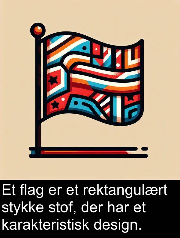 design: Et flag er et rektangulært stykke stof, der har et karakteristisk design.