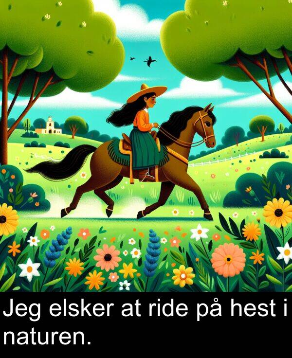 naturen: Jeg elsker at ride på hest i naturen.