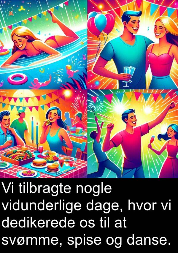 danse: Vi tilbragte nogle vidunderlige dage, hvor vi dedikerede os til at svømme, spise og danse.