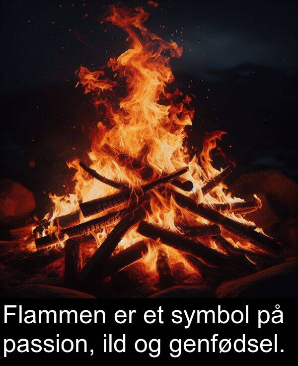 passion: Flammen er et symbol på passion, ild og genfødsel.