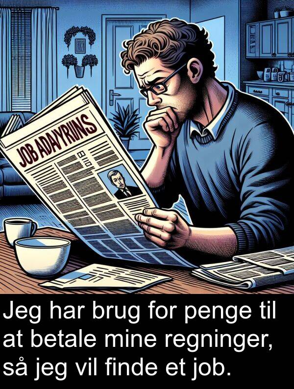 regninger: Jeg har brug for penge til at betale mine regninger, så jeg vil finde et job.