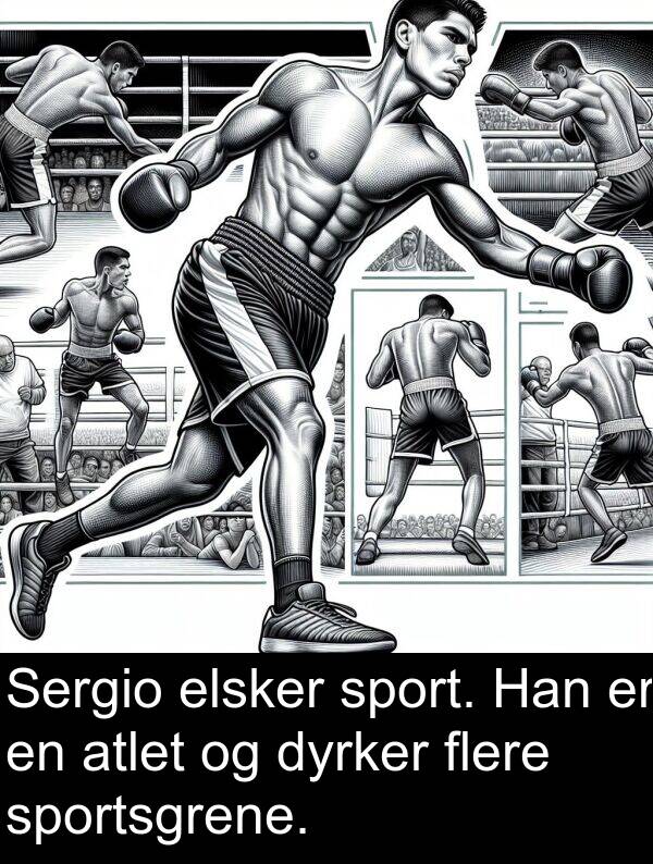 elsker: Sergio elsker sport. Han er en atlet og dyrker flere sportsgrene.