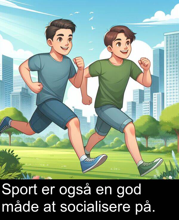 måde: Sport er også en god måde at socialisere på.