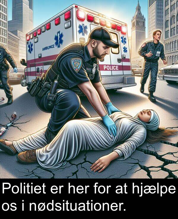 her: Politiet er her for at hjælpe os i nødsituationer.