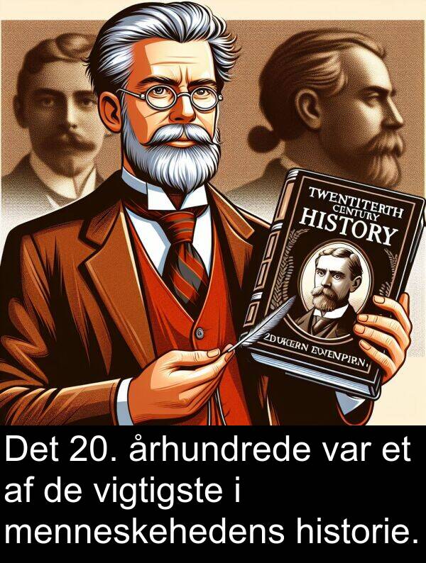 historie: Det 20. århundrede var et af de vigtigste i menneskehedens historie.