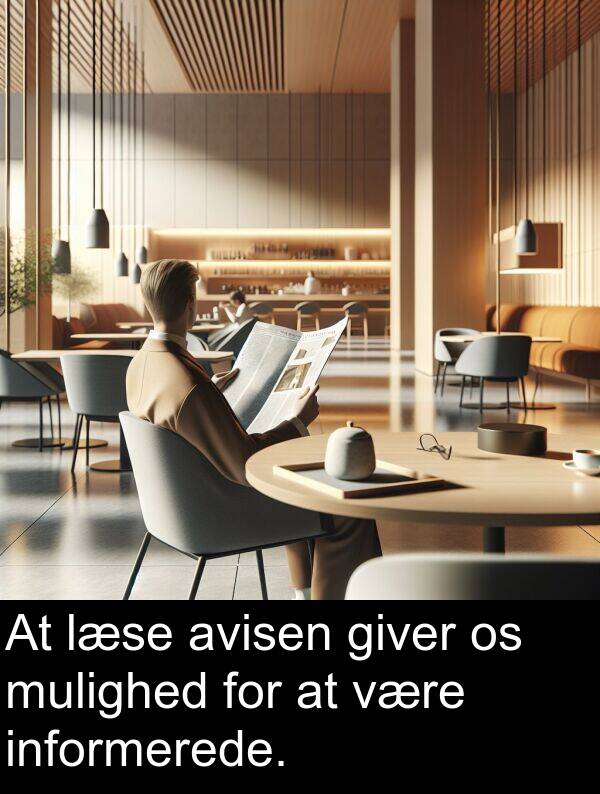 giver: At læse avisen giver os mulighed for at være informerede.