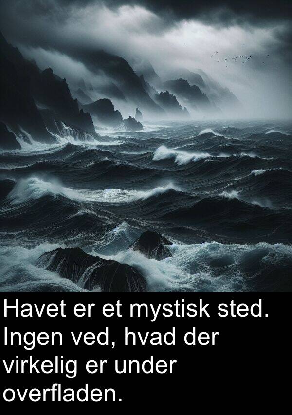 mystisk: Havet er et mystisk sted. Ingen ved, hvad der virkelig er under overfladen.