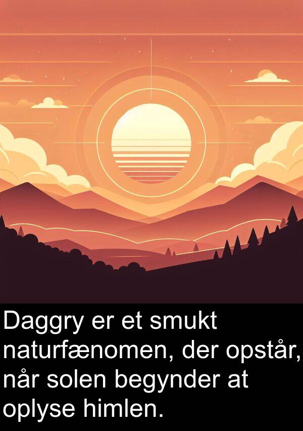 naturfænomen: Daggry er et smukt naturfænomen, der opstår, når solen begynder at oplyse himlen.