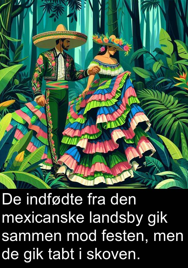 festen: De indfødte fra den mexicanske landsby gik sammen mod festen, men de gik tabt i skoven.