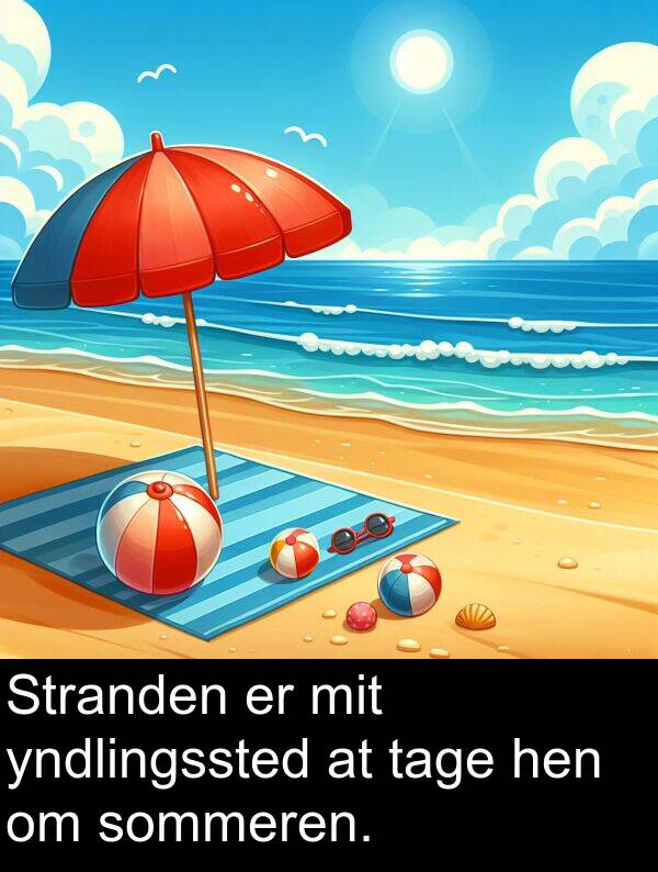 hen: Stranden er mit yndlingssted at tage hen om sommeren.