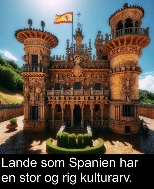 stor: Lande som Spanien har en stor og rig kulturarv.