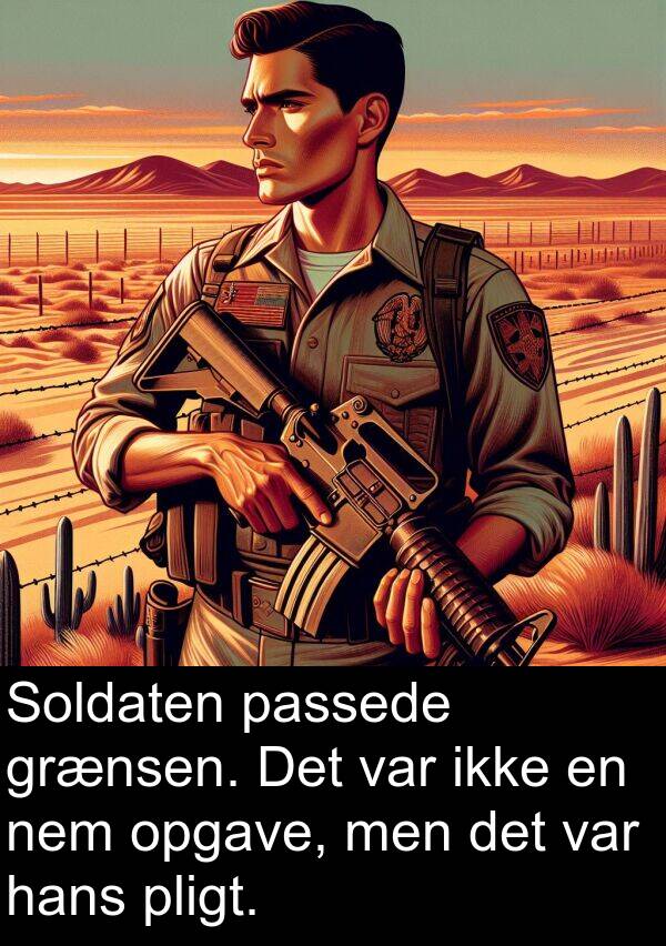 hans: Soldaten passede grænsen. Det var ikke en nem opgave, men det var hans pligt.