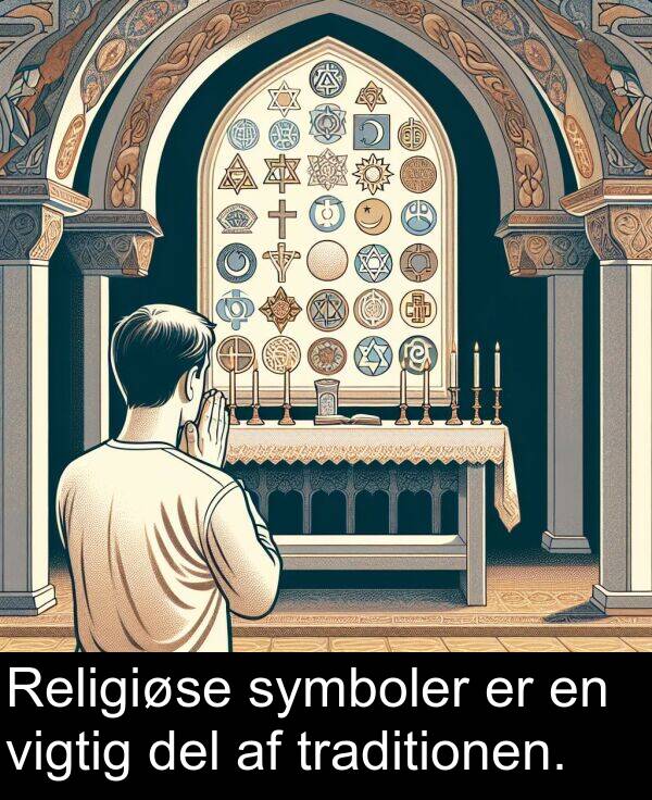 vigtig: Religiøse symboler er en vigtig del af traditionen.