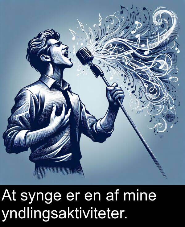 mine: At synge er en af mine yndlingsaktiviteter.