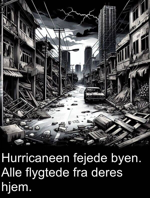 hjem: Hurricaneen fejede byen. Alle flygtede fra deres hjem.