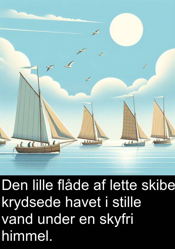 lette: Den lille flåde af lette skibe krydsede havet i stille vand under en skyfri himmel.