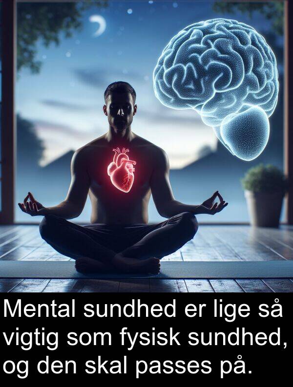 lige: Mental sundhed er lige så vigtig som fysisk sundhed, og den skal passes på.